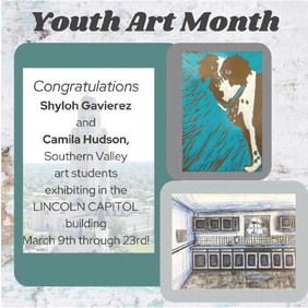 Congratulations to Southern Valley art students, Shyloh Gavierez and Camila Hudson, whose artworks will be displayed in the State Capitol Building in Lincoln as a part of the Youth Art Month exhibit in March.